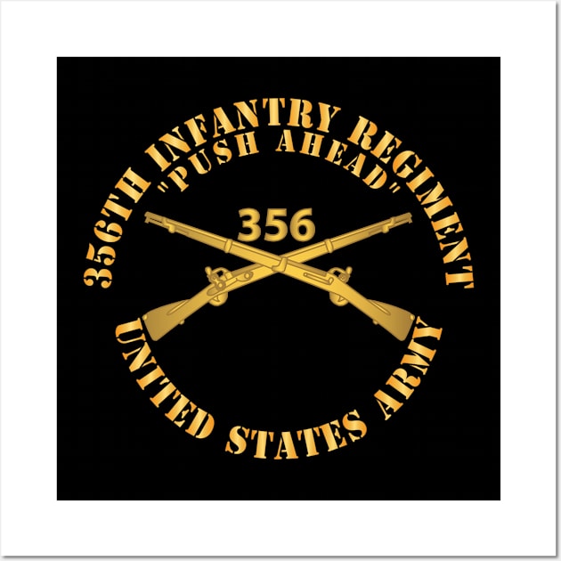 356th Infasntry Regiment - Push Ahead w Inf Branch X 300 Wall Art by twix123844